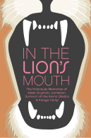 In the Lion’s Mouth: The Holocaust Memories of Adele Grynholc Jochelson,&nbsp;Survivor of the Kovno Ghetto and Klooga Camp