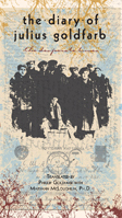 &nbsp;The Desperate Times! Julius Goldfarb's Diary, 1939-1944