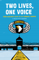 One Voice, Two Lives:&nbsp;From Auschwitz Slave to 101st Airborne Trooper