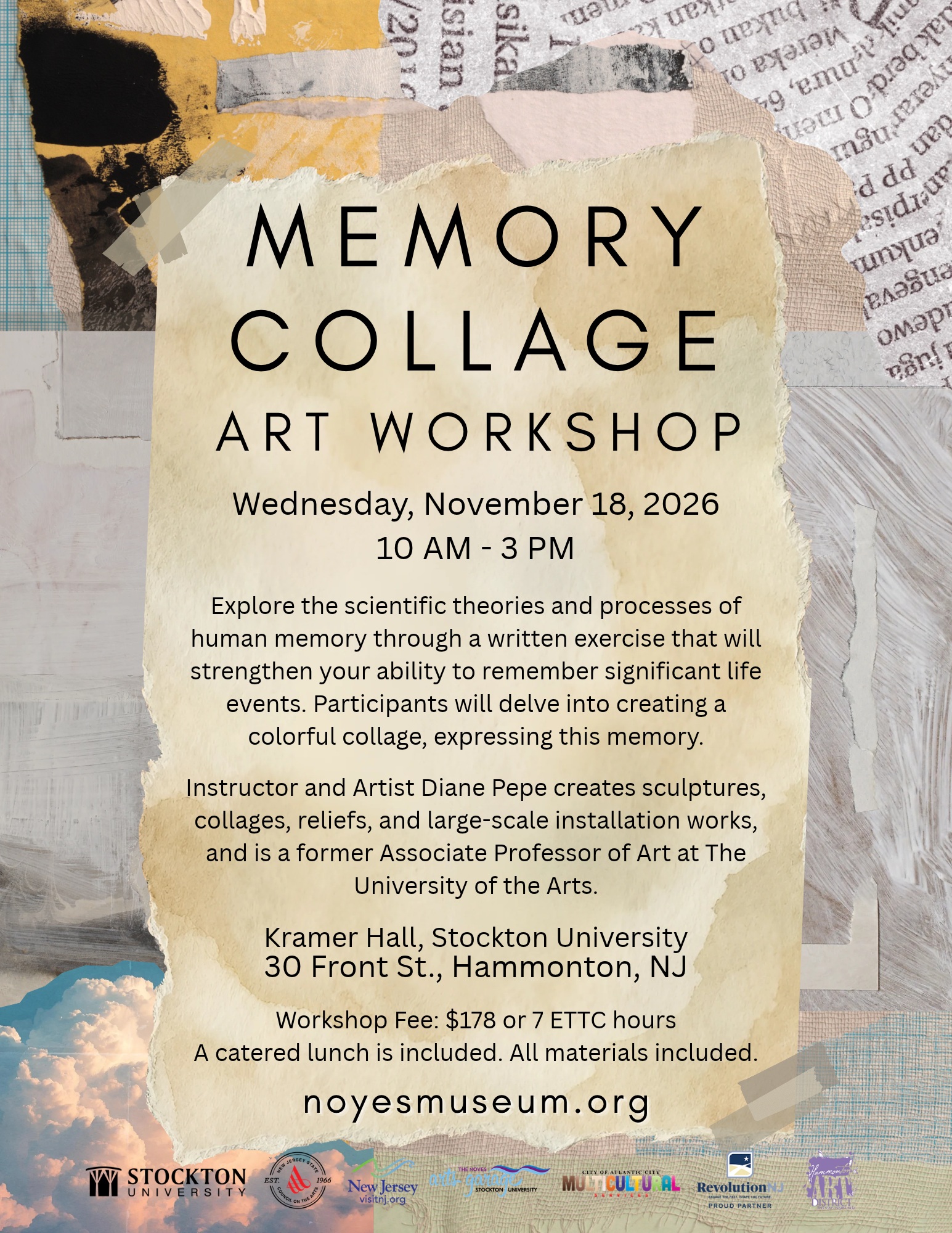 Event flyer styled as a paper collage featuring torn paper textures, newsprint, blue sky with clouds, and semi-transparent tape.  Header Text: "MEMORY COLLAGE ART WORKSHOP"  Date & Time: Wednesday, November 18, 2026 | 10 AM – 3 PM  Description: "Explore the scientific theories and processes of human memory through a written exercise that will strengthen your ability to remember significant life events. Participants will delve into creating a colorful collage, expressing this memory."  Instructor Info: "Instructor and Artist Diane Pepe creates sculptures, collages, reliefs, and large-scale installation works, and is a former Associate Professor of Art at The University of the Arts."  Location: Kramer Hall, Stockton University 30 Front St., Hammonton, NJ  Fee & Details: Workshop Fee: $178 or 7 ETTC hours A catered lunch is included. All materials included.  Website & Logos: noyesmuseum.org Logos at the bottom include Stockton University, New Jersey State Council on the Arts, New Jersey VisitNJ.org, Noyes Museum of Art, City of Atlantic City Multicultural Arts, Revolution NJ, and Hammonton Arts District.