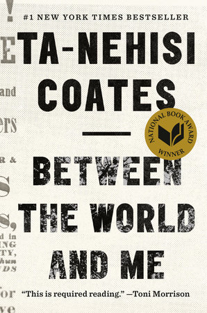 Book cover of Ta-Nehisi Coates' Between the World and Me, which won the 2015 National Book Award. One of eight books published by the best-selling author. Book cover of Ta-Nehisi Coates' Between the World and Me, which won the 2015 National Book Award. One of eight books published by the best-selling author.